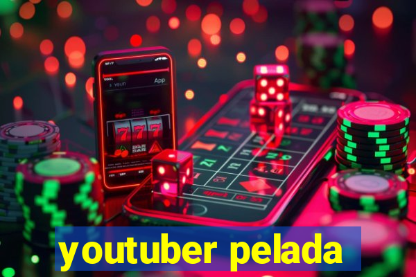 youtuber pelada